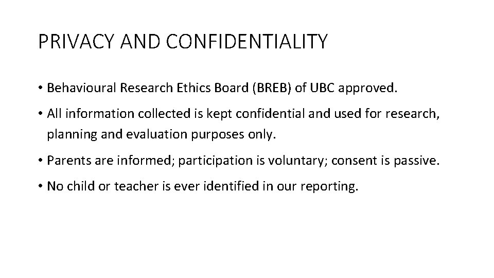 PRIVACY AND CONFIDENTIALITY • Behavioural Research Ethics Board (BREB) of UBC approved. • All PRIVACY AND CONFIDENTIALITY • Behavioural Research Ethics Board (BREB) of UBC approved. • All