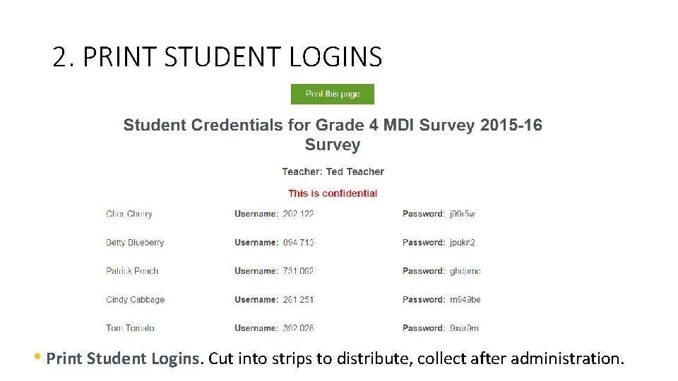 2. PRINT STUDENT LOGINS • Print Student Logins. Cut into strips to distribute, collect 2. PRINT STUDENT LOGINS • Print Student Logins. Cut into strips to distribute, collect