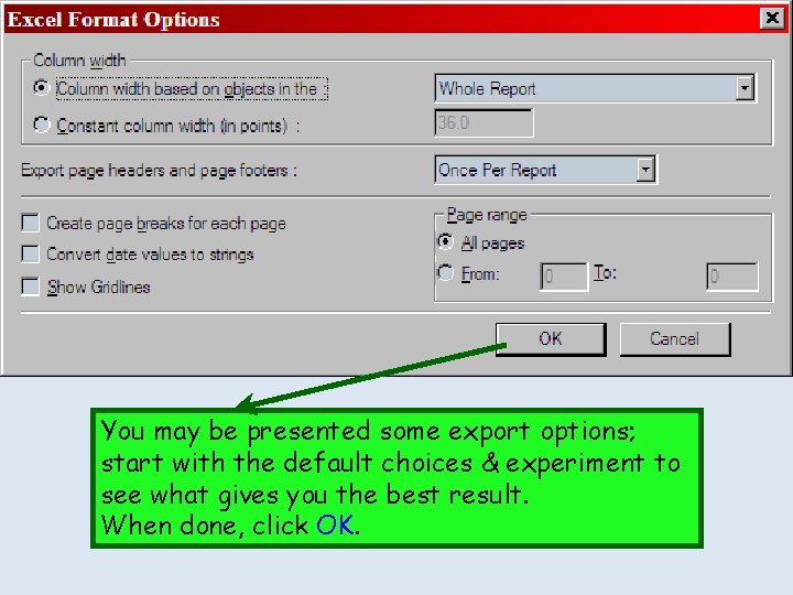 You may be presented some export options; start with the default choices & experiment You may be presented some export options; start with the default choices & experiment