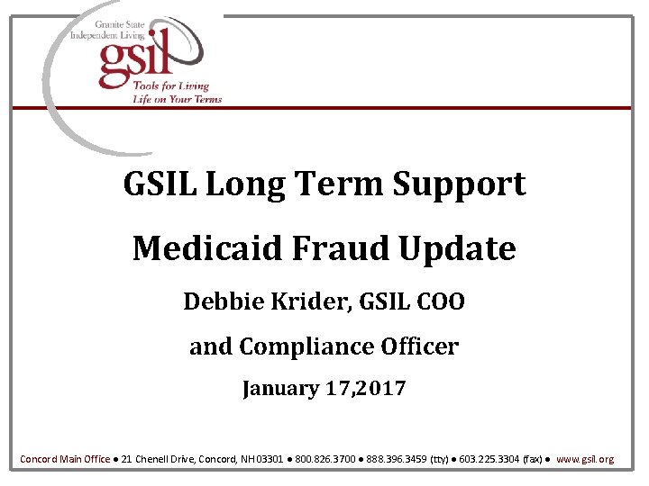 GSIL Long Term Support Medicaid Fraud Update Debbie Krider, GSIL COO and Compliance Officer