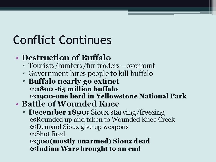 Conflict Continues • Destruction of Buffalo ▫ Tourists/hunters/fur traders –overhunt ▫ Government hires people