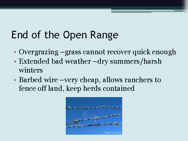 End of the Open Range • Overgrazing –grass cannot recover quick enough • Extended