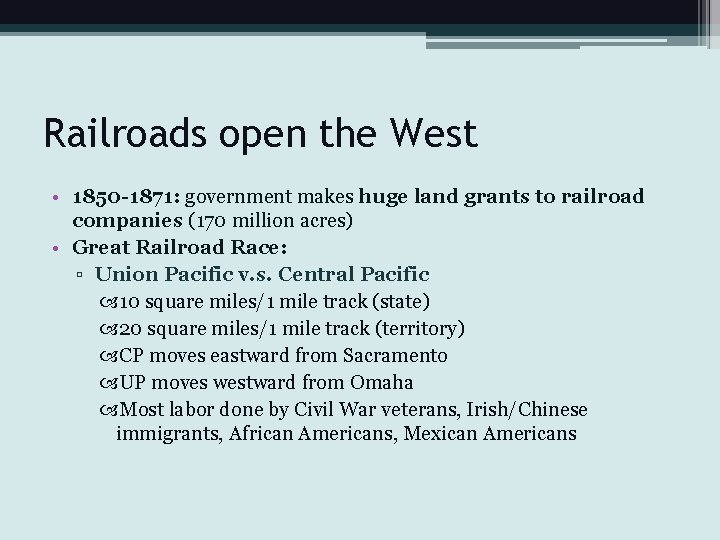 Railroads open the West • 1850 -1871: government makes huge land grants to railroad