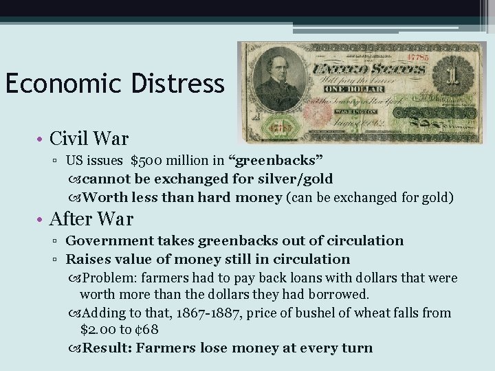 Economic Distress • Civil War ▫ US issues $500 million in “greenbacks” cannot be