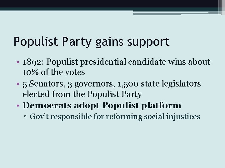 Populist Party gains support • 1892: Populist presidential candidate wins about 10% of the