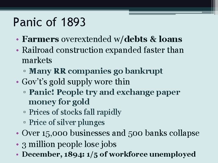 Panic of 1893 • Farmers overextended w/debts & loans • Railroad construction expanded faster