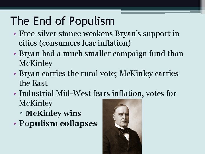 The End of Populism • Free-silver stance weakens Bryan’s support in cities (consumers fear