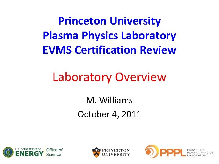 Princeton University Plasma Physics Laboratory EVMS Certification Review Laboratory Overview M. Williams October 4,