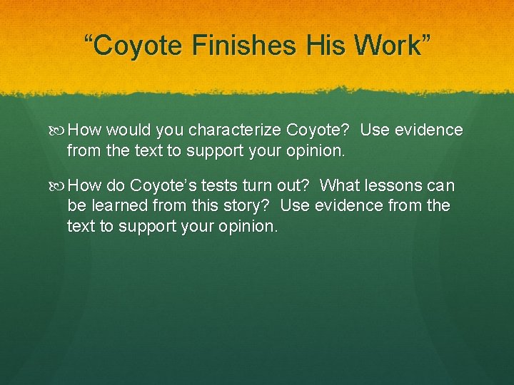 “Coyote Finishes His Work” How would you characterize Coyote? Use evidence from the text