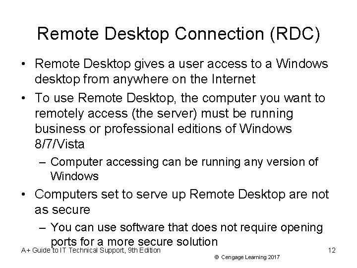 Remote Desktop Connection (RDC) • Remote Desktop gives a user access to a Windows