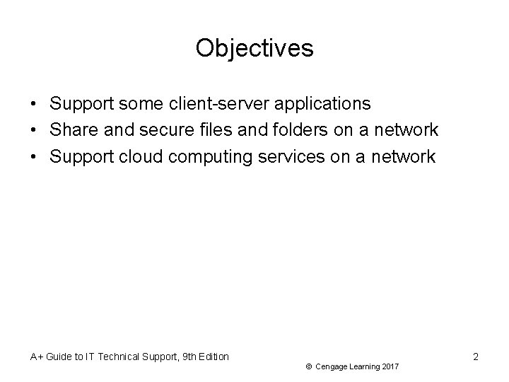 Objectives • Support some client-server applications • Share and secure files and folders on