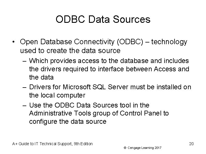 ODBC Data Sources • Open Database Connectivity (ODBC) – technology used to create the