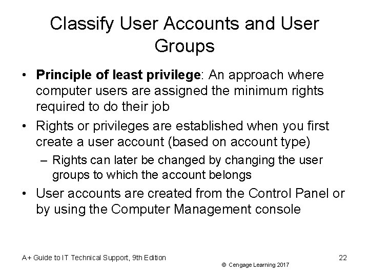 Classify User Accounts and User Groups • Principle of least privilege: An approach where