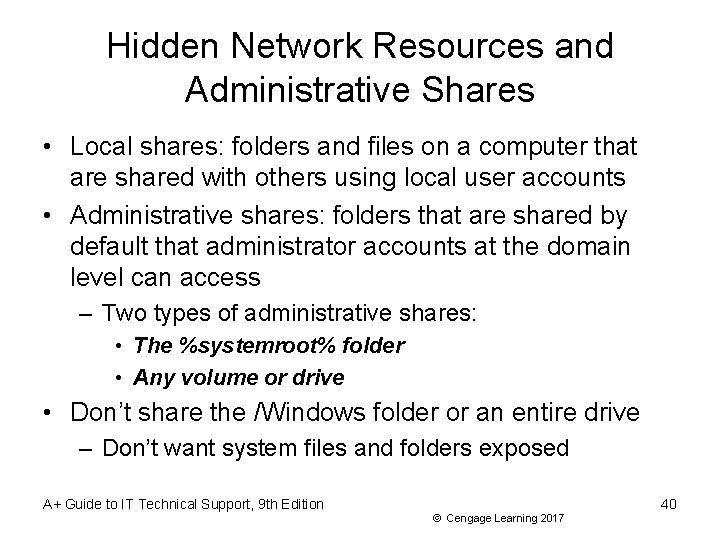 Hidden Network Resources and Administrative Shares • Local shares: folders and files on a