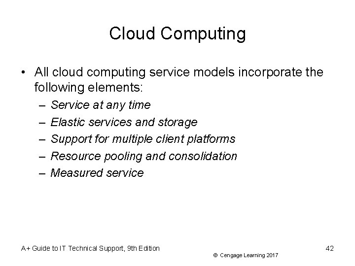 Cloud Computing • All cloud computing service models incorporate the following elements: – –