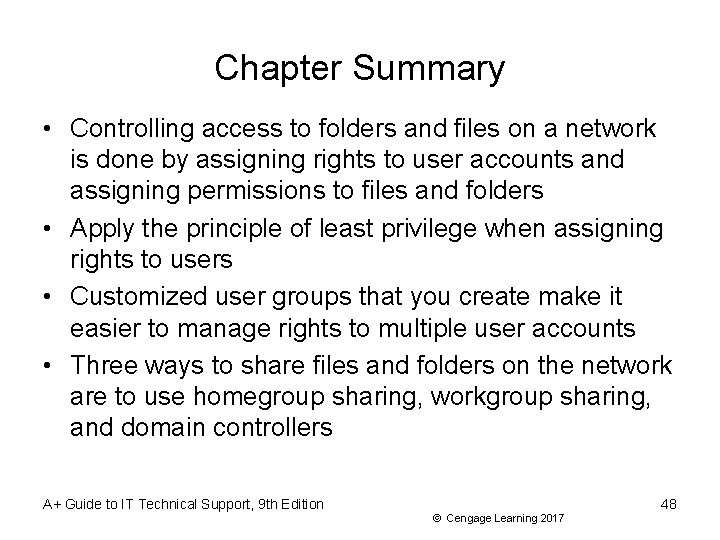 Chapter Summary • Controlling access to folders and files on a network is done