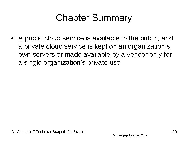 Chapter Summary • A public cloud service is available to the public, and a