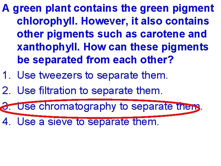 A green plant contains the green pigment chlorophyll. However, it also contains other pigments