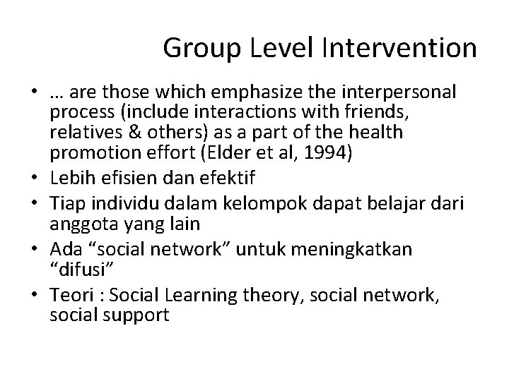 Group Level Intervention • … are those which emphasize the interpersonal process (include interactions