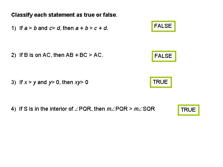 Classify each statement as true or false. 1) If a > b and c>