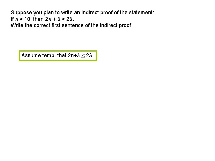 Suppose you plan to write an indirect proof of the statement: If n >