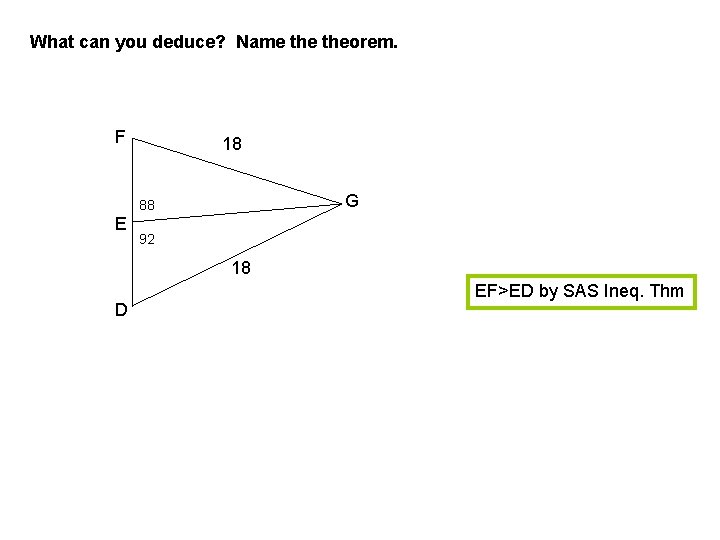 What can you deduce? Name theorem. F 18 G 88 E 92 18 D
