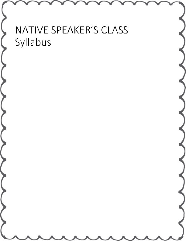 NATIVE SPEAKER’S CLASS Syllabus NATIVE SPEAKER’S CLASS Syllabus