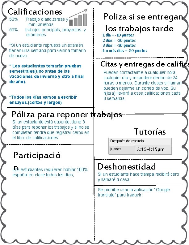 Calificaciones 50% Trabajo diario, tareas y mini pruebas 50% trabajos principals, proyectos, y exámenes Calificaciones 50% Trabajo diario, tareas y mini pruebas 50% trabajos principals, proyectos, y exámenes
