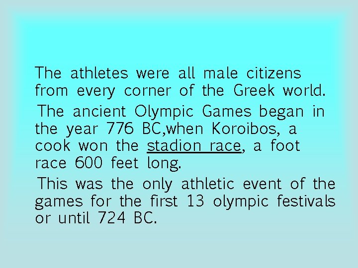  The athletes were all male citizens from every corner of the Greek world.