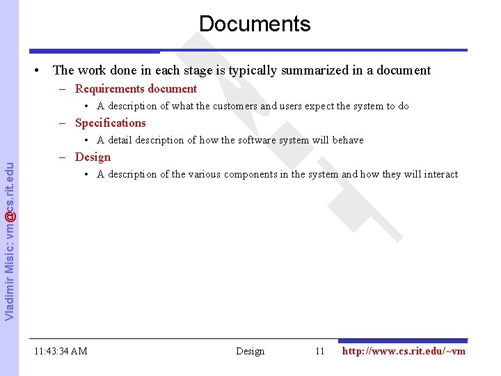 Documents • The work done in each stage is typically summarized in a document