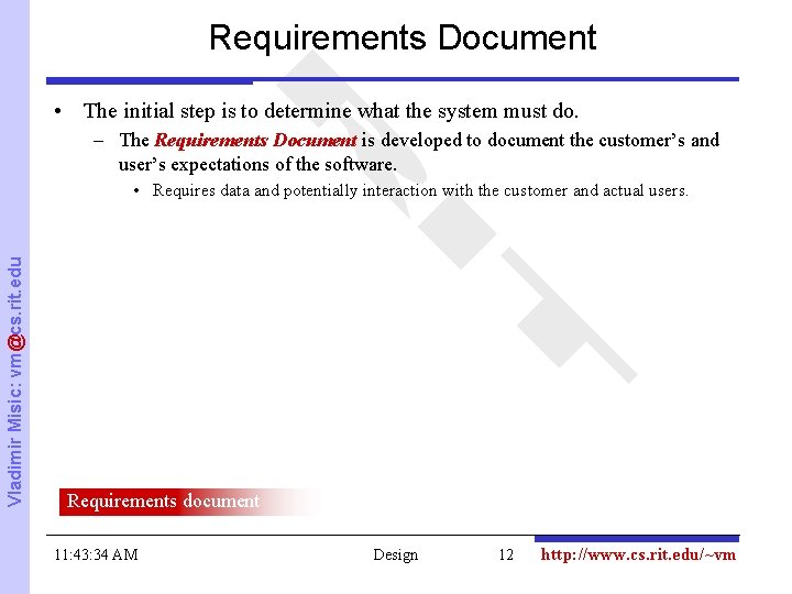 Requirements Document • The initial step is to determine what the system must do.