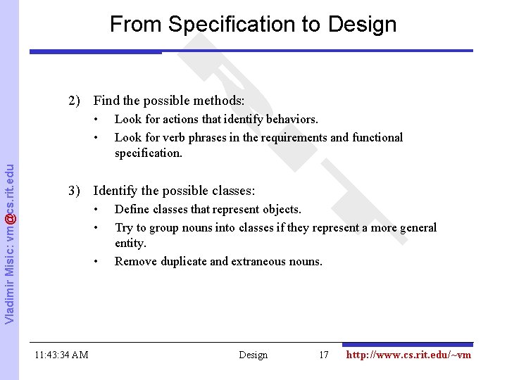 From Specification to Design 2) Find the possible methods: Vladimir Misic: vm@cs. rit. edu