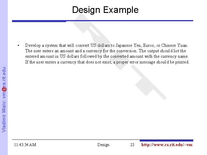 Design Example Develop a system that will convert US dollars to Japanese Yen, Euros,