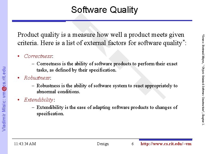 Software Quality Vladimir Misic: vm@cs. rit. edu – Correctness is the ability of software