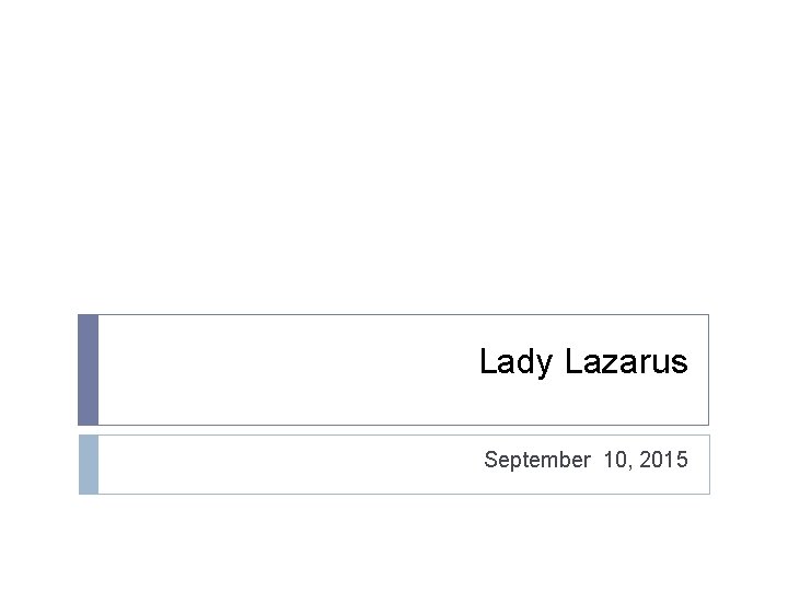Lady Lazarus September 10, 2015 