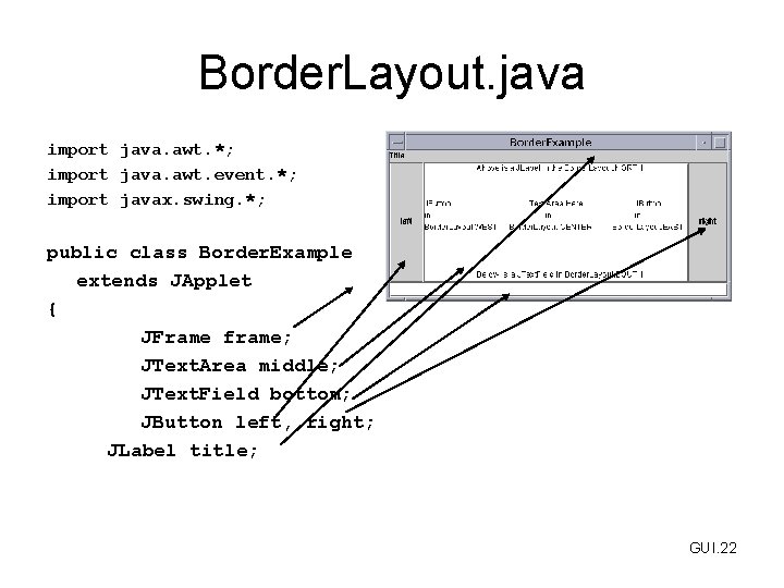 Border. Layout. java import java. awt. *; import java. awt. event. *; import javax.