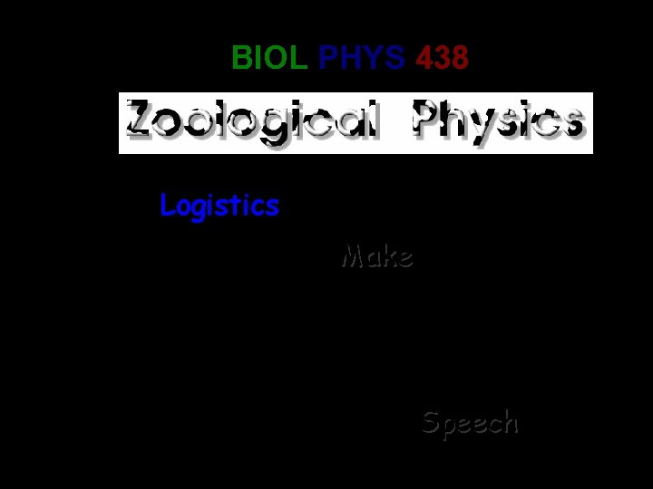 BIOL/PHYS 438 • Logistics • How Animals Make Sounds – Broad-spectrum Generators – Tuneable