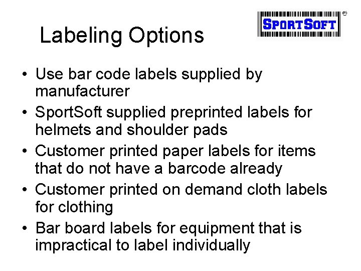 Labeling Options • Use bar code labels supplied by manufacturer • Sport. Soft supplied