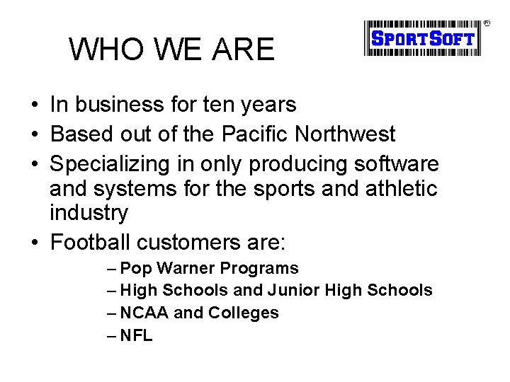 WHO WE ARE • In business for ten years • Based out of the WHO WE ARE • In business for ten years • Based out of the