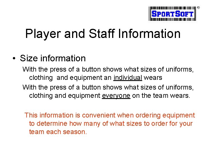 Player and Staff Information • Size information With the press of a button shows