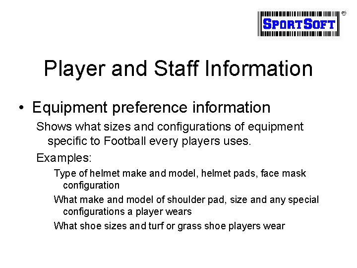 Player and Staff Information • Equipment preference information Shows what sizes and configurations of