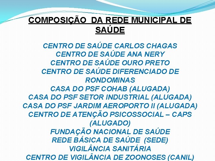 COMPOSIÇÃO DA REDE MUNICIPAL DE SAÚDE CENTRO DE SAÚDE CARLOS CHAGAS CENTRO DE SAÚDE