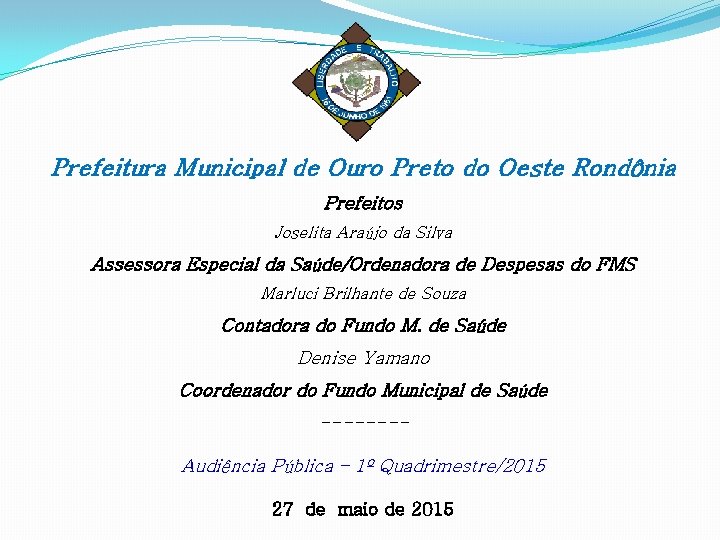 Prefeitura Municipal de Ouro Preto do Oeste Rondônia Prefeitos Joselita Araújo da Silva Assessora