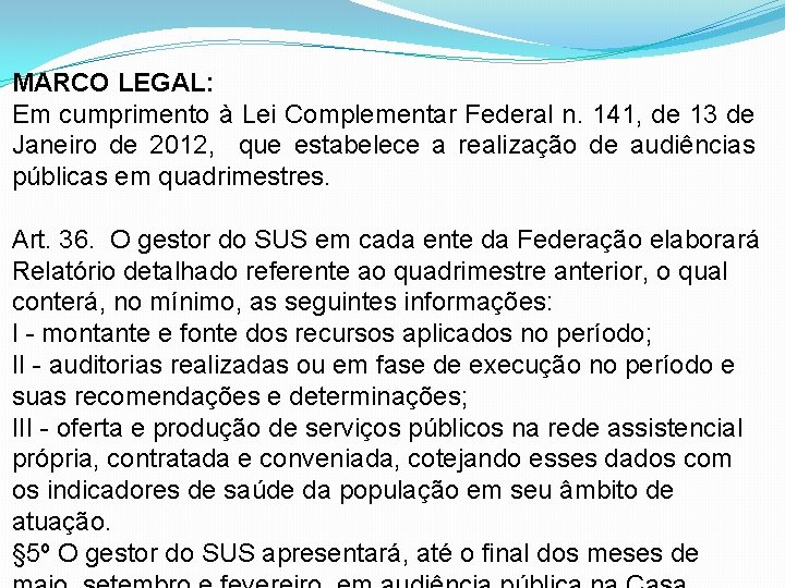 MARCO LEGAL: Em cumprimento à Lei Complementar Federal n. 141, de 13 de Janeiro