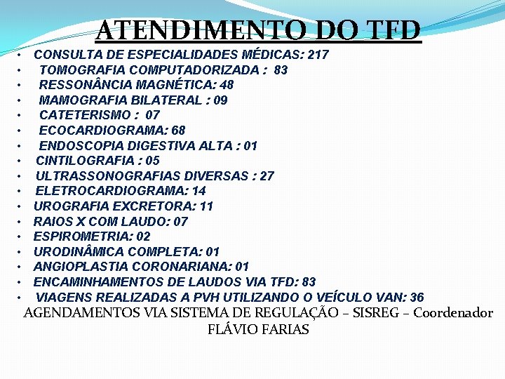 ATENDIMENTO DO TFD • • • • • CONSULTA DE ESPECIALIDADES MÉDICAS: 217 TOMOGRAFIA