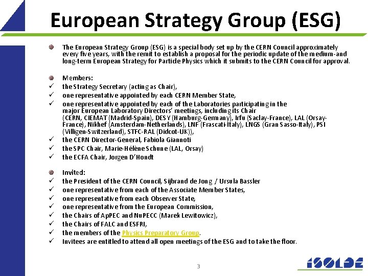 European Strategy Group (ESG) The European Strategy Group (ESG) is a special body set