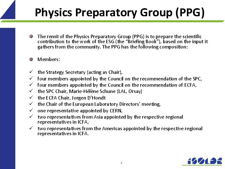 Physics Preparatory Group (PPG) The remit of the Physics Preparatory Group (PPG) is to