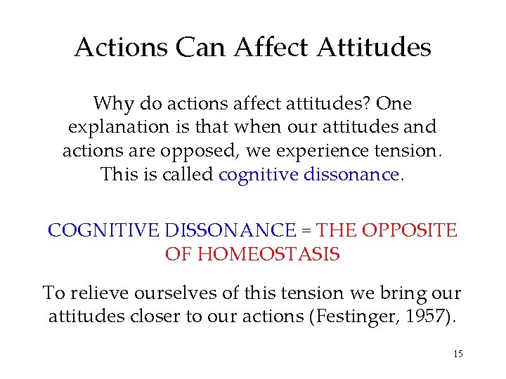 Actions Can Affect Attitudes Why do actions affect attitudes? One explanation is that when