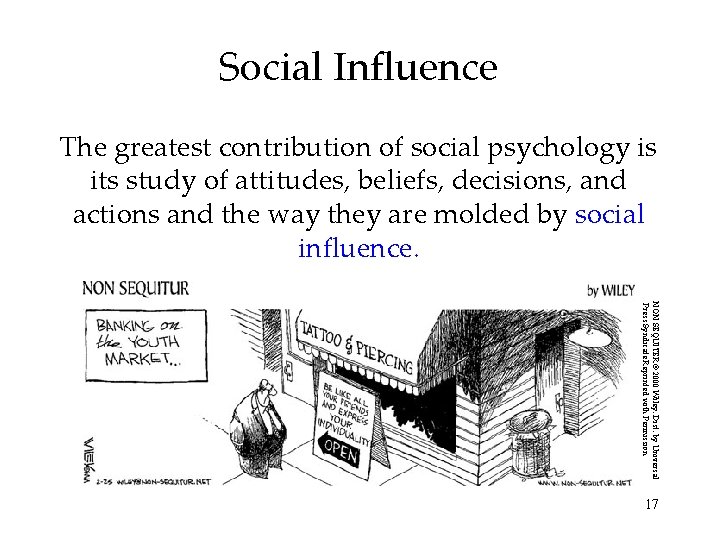 Social Influence The greatest contribution of social psychology is its study of attitudes, beliefs,