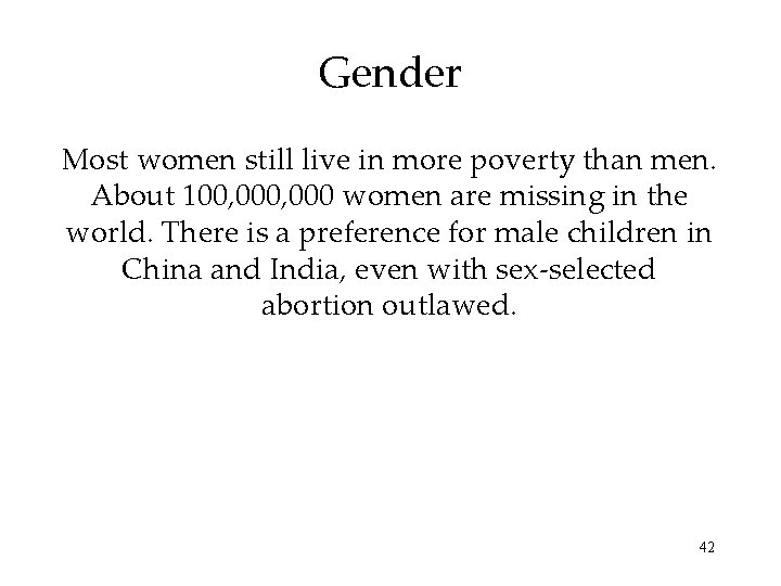 Gender Most women still live in more poverty than men. About 100, 000 women